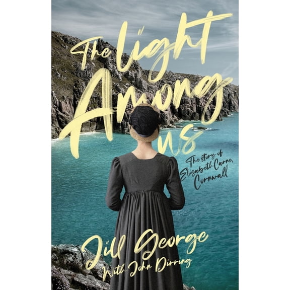 The Light Among Us: The Story of Elizabeth Carne, Cornwall, (Paperback)