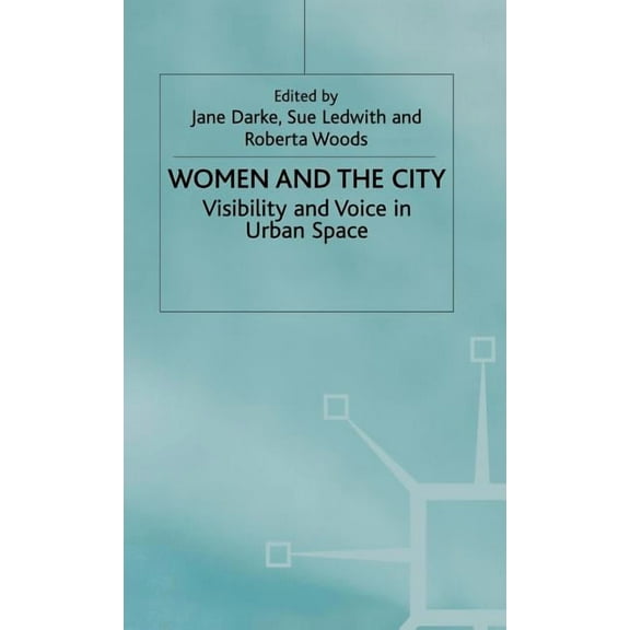 Women and the City: Visibility and Voice in Urban Space, (Hardcover)
