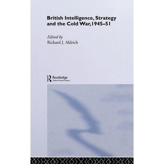 British Intelligence, Strategy and the Cold War, 1945-51, (Hardcover)