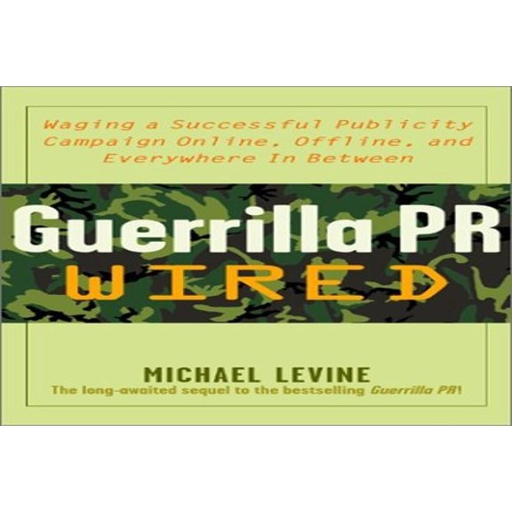 Pre-Owned Guerrilla PR Wired: Waging a Successful Publicity Campaign Online, Offline and Everywhere in Between Hardcover