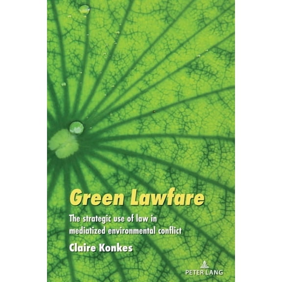 Global Crises and the Media Green Lawfare: The strategic use of law in mediatized environmental conflict, Book 30, (Paperback)