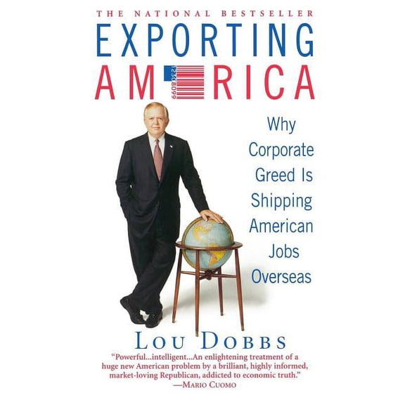 Exporting America: Why Corporate Greed Is Shipping American Jobs Overseas, (Paperback)