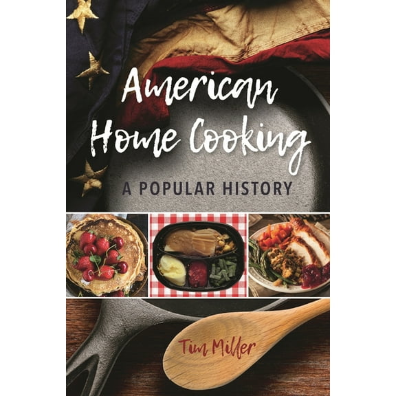 Rowman & Littlefield Studies in Food and American Home Cooking: A Popular History, (Hardcover)