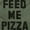 Military Green, variant on Feed Me Pizza Men's Graphic T Shirt Tees Brisco Brands S