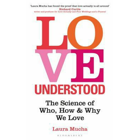 Pre-Owned Love Understood: The Science of Who, How and Why We Love (Hardcover) 1472968328 9781472968326