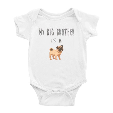 

My Big Brother Is A Pug Dog Funny Baby Clothing Bodysuits Boy Girl Unisex