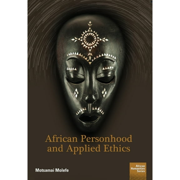 African Humanities African Personhood and Applied Ethics, (Paperback)