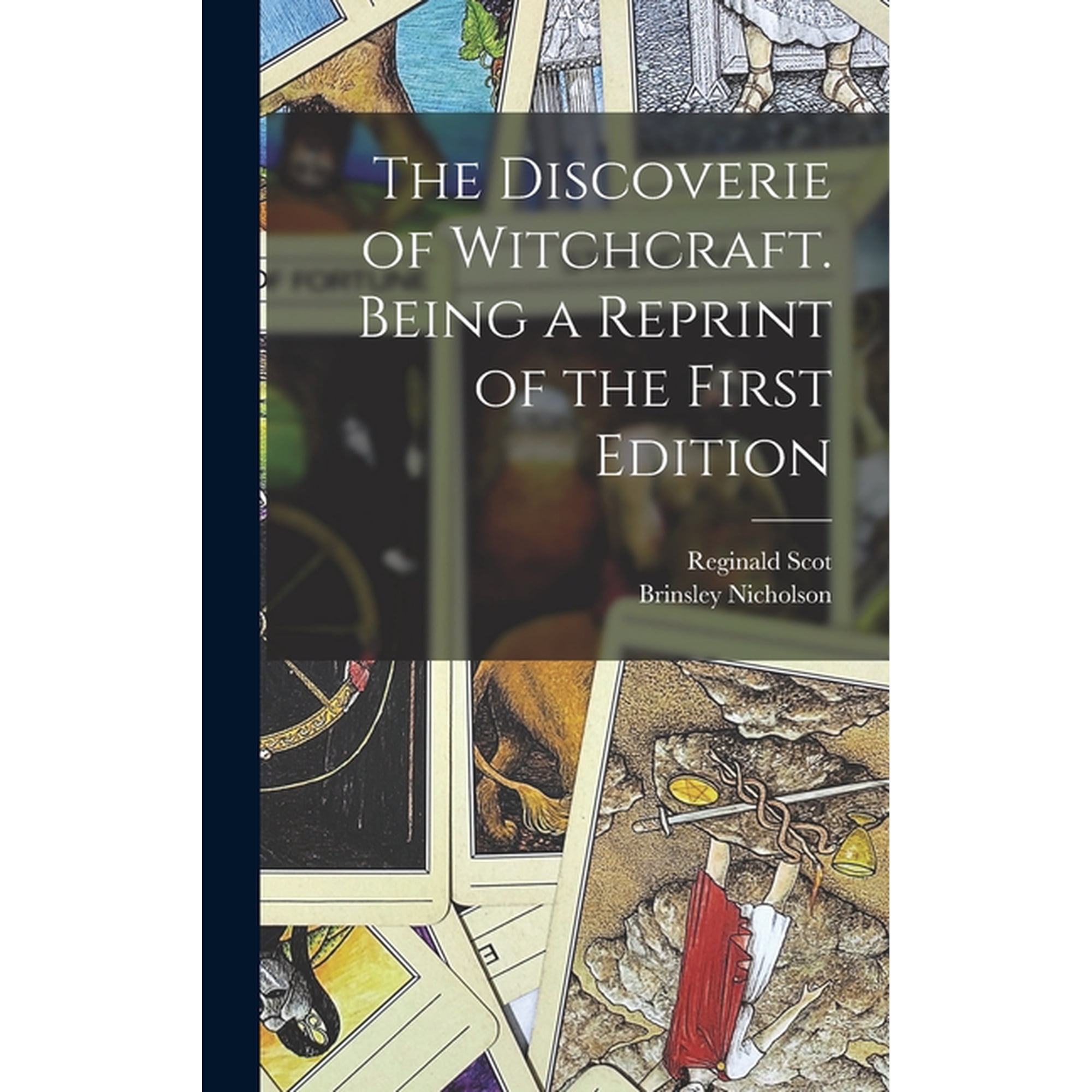 The Discoverie of Witchcraft. Being a Reprint of the First Edition (Hardcover)