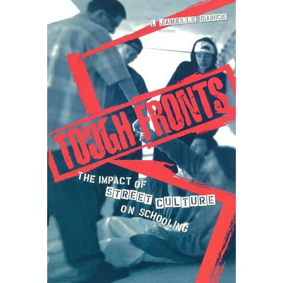 Critical Social Thought Tough Fronts: The Impact of Street Culture on Schooling, (Paperback)