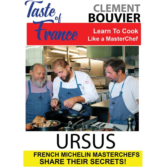 Taste of France Masterchefs Share Their Secrets Clement Bouvier Ursus