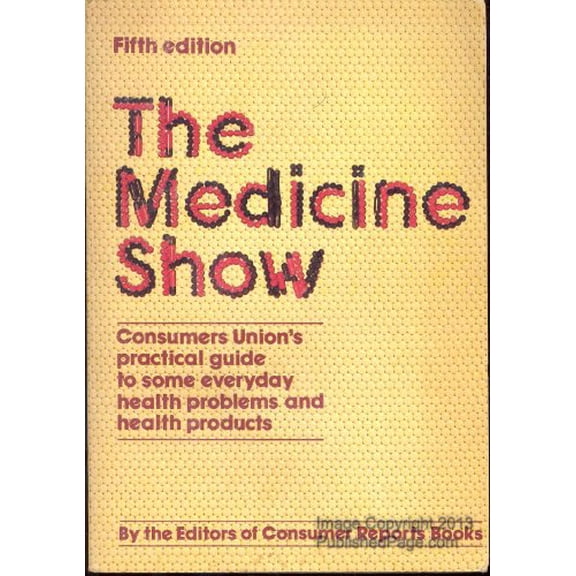 Pre-Owned The Medicine show : Consumers Union's practical guide to some everyday health problems and health products Paperback