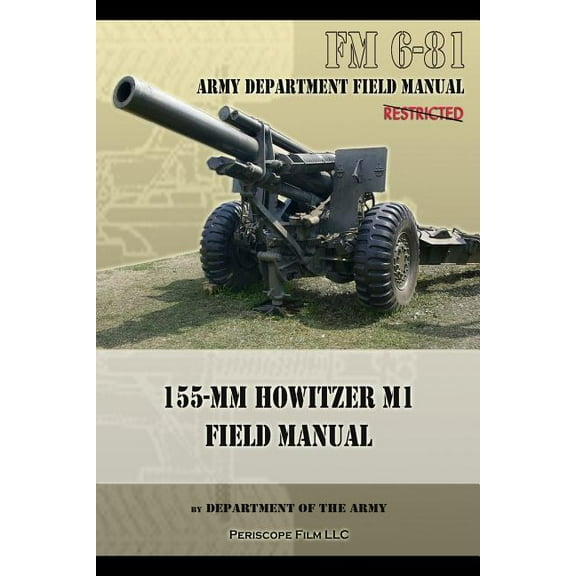 FM 6-81 155-mm Howitzer M1 Field Manual (Paperback)