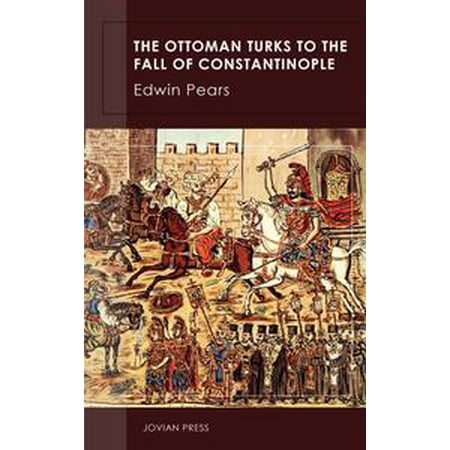 - The Ottoman Turks to the Fall of Constantinople - eBook