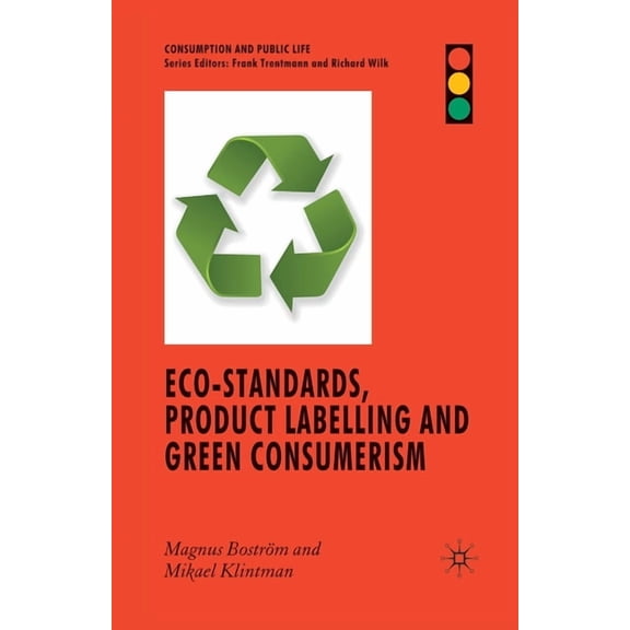 Consumption and Public Life Eco-Standards, Product Labelling and Green Consumerism, (Paperback)