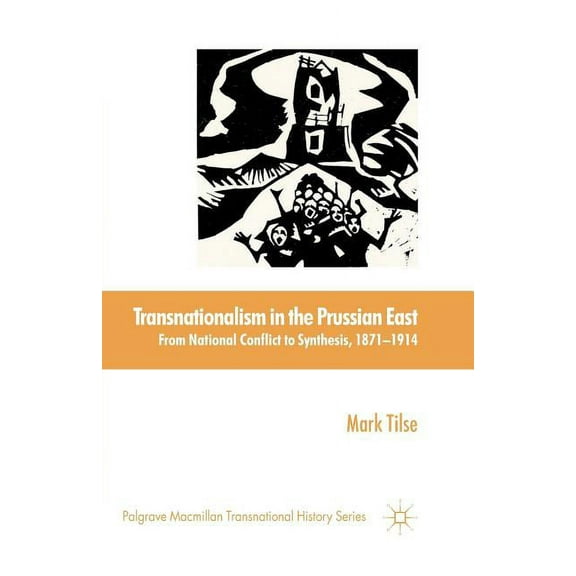 Palgrave MacMillan Transnational History Transnationalism in the Prussian East, (Paperback)