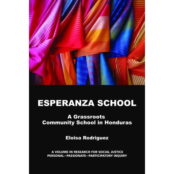 Research for Social Justice: Personal Pa Esperanza School: A Grassroots Community School in Honduras, (Paperback)