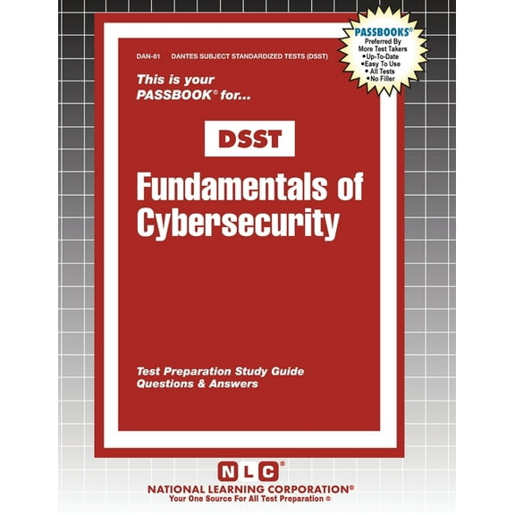 Dantes Subject Standardized Tests (Dsst) Fundamentals of Cybersecurity, Book 81, (Paperback)