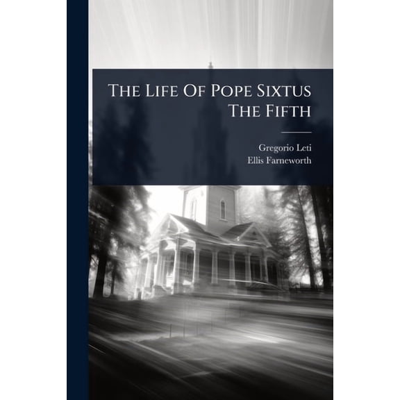 The Life Of Pope Sixtus The Fifth, (Paperback)