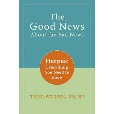 The Good News About the Bad News : Herpes: Everything You Need to