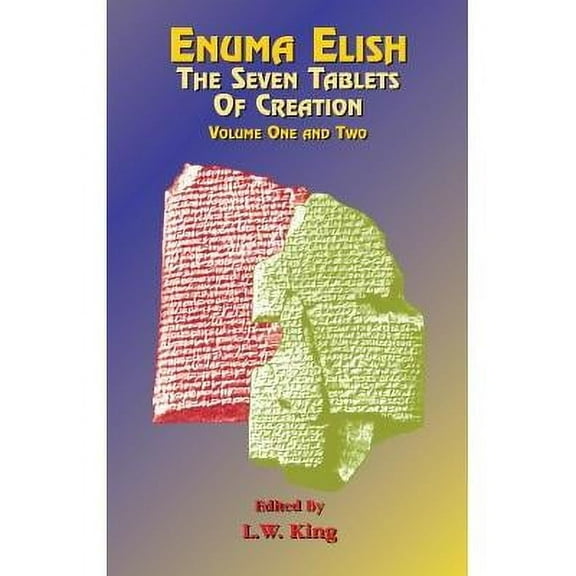 Enuma Elish: The Seven Tablets of Creation Volumes 1 and 2 bound together (Hardcover)