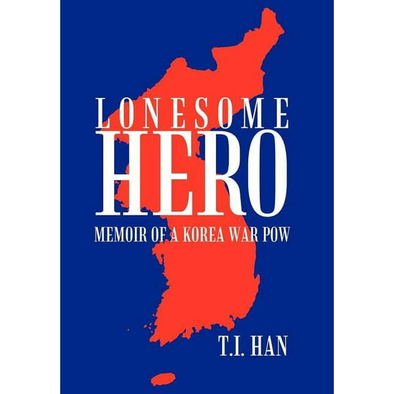 Lonesome Hero : Memoir of a Korea War POW (Hardcover)