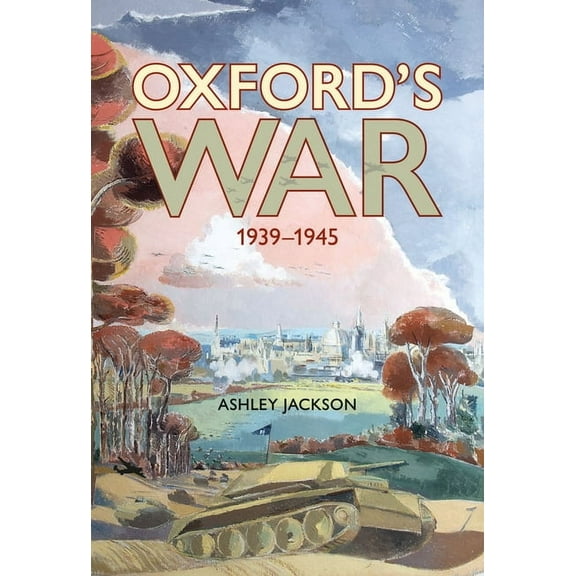 Oxford's War: 1939-1945, (Hardcover)