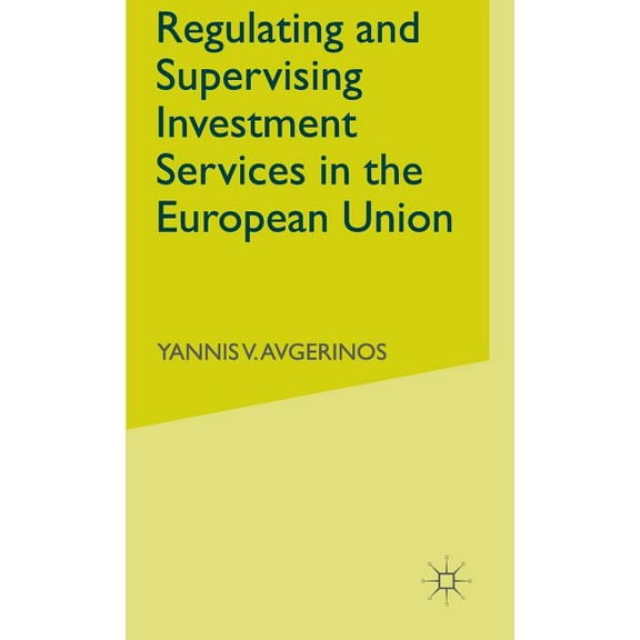 Regulating and Supervising Investment Services in the European Union, (Hardcover)