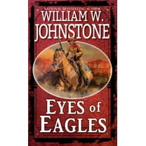 William W. Johnstone: Eyes of Eagles (Paperback)