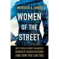 thumbnail image 1 of Pre-Owned Women of the Street: Why Female Money Managers Generate Higher Returns (and How You Can Too) (Hardcover) 1137462892 9781137462893, 1 of 1