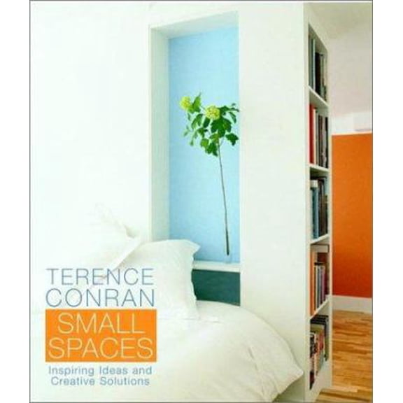 Pre-Owned Terence Conran Small Spaces: Inspiring Ideas and Creative Solutions (Hardcover) 0609609408 9780609609408