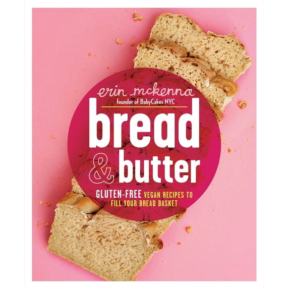 Pre-Owned Bread & Butter: Gluten-Free Vegan Recipes to Fill Your Bread Basket: A Baking Book (Hardcover) 0804137218 9780804137218