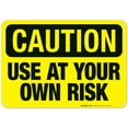 thumbnail image 1 of Use At Your Own Risk Sign, OSHA Caution Sign,, 1 of 1