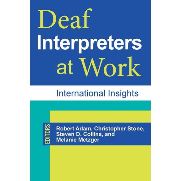 Studies in Interpretation: Deaf Interpreters at Work : International Insights (Series #11) (Hardcover)