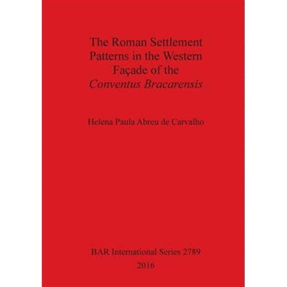 Pre-Owned BAR International: The Roman Settlement Patterns in the Western Faade of the Conventus Bracarensis (Paperback)