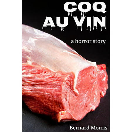 Coq Au Vin (a horror story) - eBook (Best Coq Au Vin Recipe Jamie Oliver)