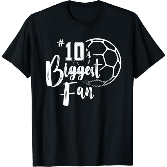 Number 10's Biggest Fan Shirt Soccer Player Mom Dad Family mens t shirt，black，women，funny，misfits，men，journey，t-shirt