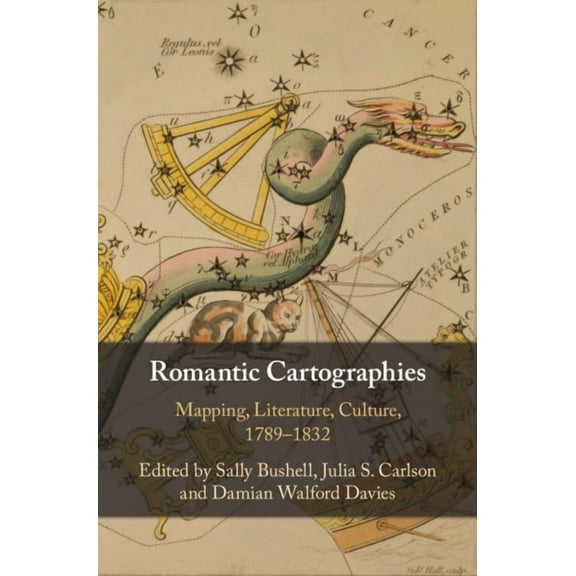Romantic Cartographies: Mapping, Literature, Culture, 1789-1832, (Hardcover)