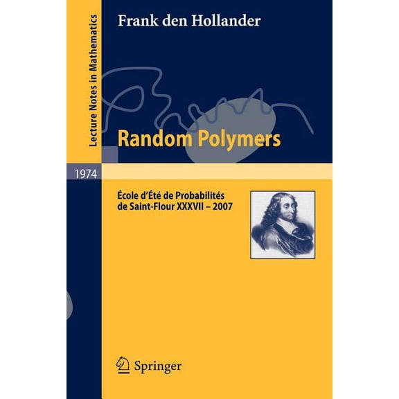 Random Polymers: Ãcole d'ÃtÃ© de ProbabilitÃ©s de Saint-Flour XXXVII - 2007, (Paperback)