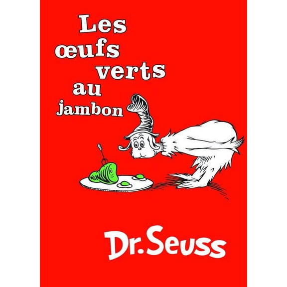 Les Oeufs Verts Au Jambon: The French Edition of Green Eggs and Ham (Hardcover) by Dr Seuss