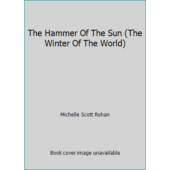 Pre-Owned The Hammer Of The Sun, The winter of the world, by Michelle Scott Rohan (Paperback), Literature & Fiction, English