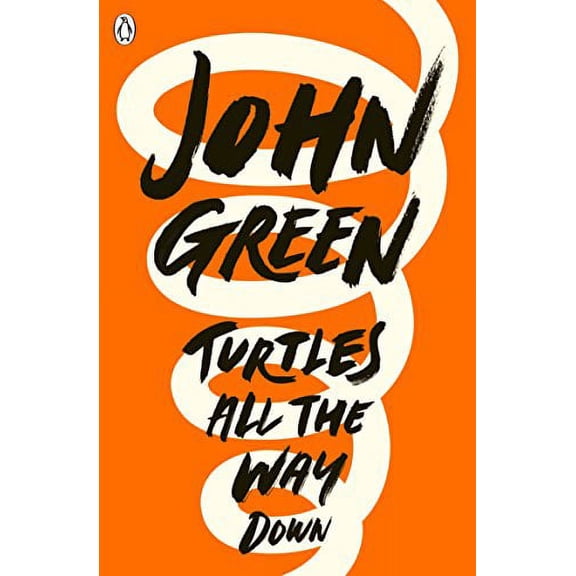 Turtles All the Way Down: John Green Paperback