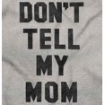 thumbnail image 2 of Don’t Tell Mom Funny Secret Naughty Tank Top T Shirts Men Women Brisco Brands L, 2 of 7