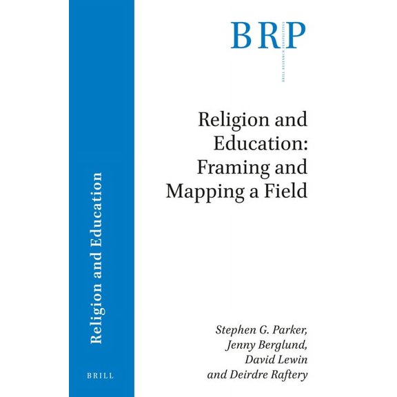 Brill Research Perspectives in Humanitie Religion and Education: Framing and Mapping a Field, (Paperback)
