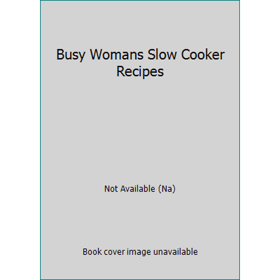 Pre-Owned Busy Womans Slow Cooker Recipes (Unknown) 159769018X 9781597690188