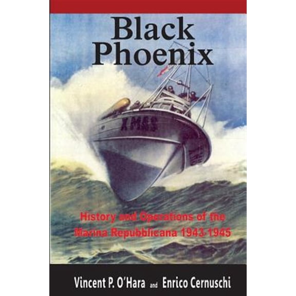 Pre-Owned Black Phoenix: History and Operations of the Marina Repubblicana 1943-1945