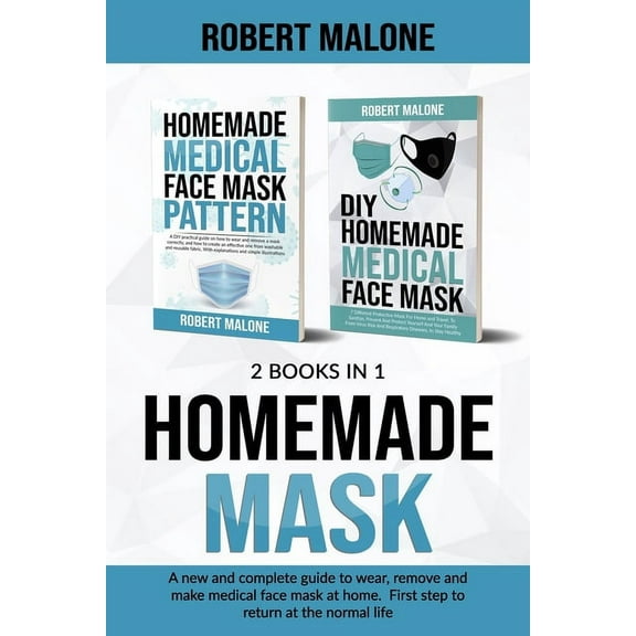 Homemade Mask: A new and complete guide to wear, remove and make medical face mask at home. First step to return at the normal life. (Paperback)