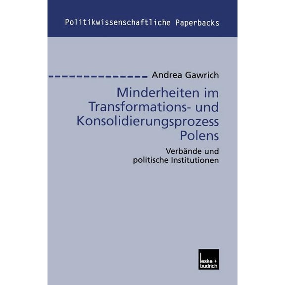 Politikwissenschaftliche Paperbacks Minderheiten Im Transformations- Und Konsolidierungsprozess Polens: Verbände Und Politische Institutionen, Book 35, (Paperback)