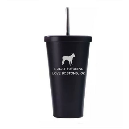 

16 oz Stainless Steel Double Wall Insulated Tumbler Pool Beach Cup Travel Mug With Straw I Just Freaking Love Boston Terriers Funny (Black)