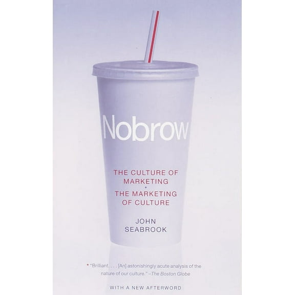 Nobrow: The Culture of Marketing   The Marketing of Culture, (Paperback)