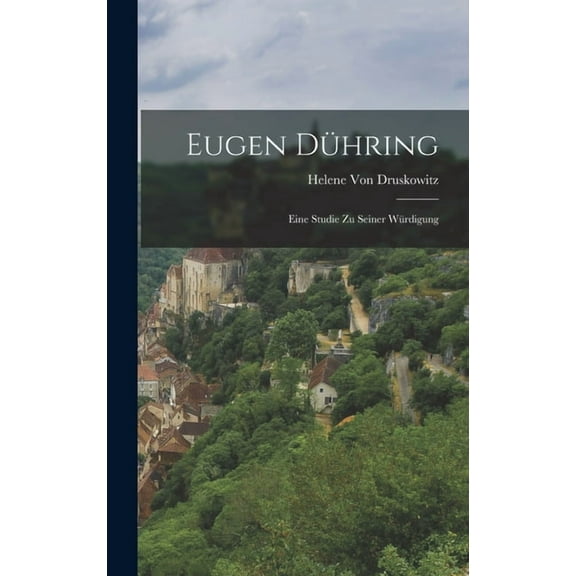 Eugen Dühring: Eine Studie Zu Seiner Würdigung (Hardcover)